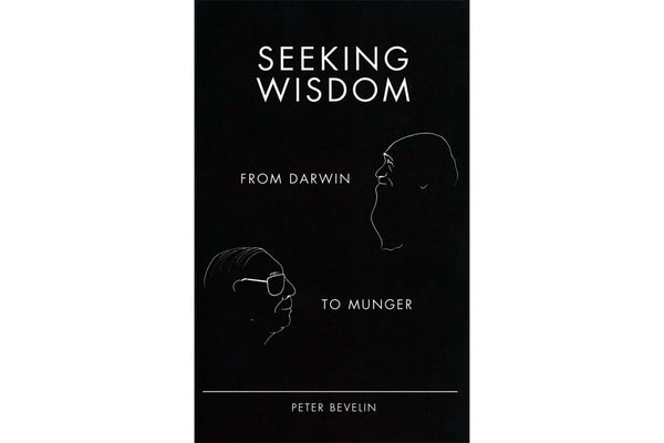 What We're Reading — Seeking Wisdom: From Munger to Darwin by Peter Be ...